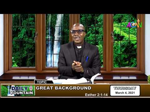 DAILY FOUNTAIN DEVOTIONAL FOR MARCH 4, 2021 - THE REV'D STANLEY K. MESHACH