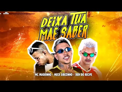 DEIXA TUA MÃE SABER - MECK GIBIZINHO, JEEH DO RECIFE, MC MAGRINHO REMIX BREGA FUNK 