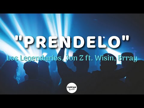 Los Legendarios, Jon Z ft. Wisin, Brray - "Prendelo" | (Letra/Lyrics)