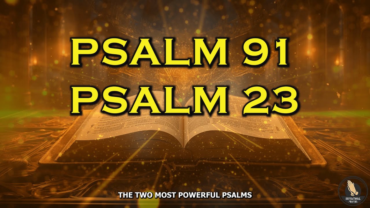 PRAYER PSALM 23 AND PSALM 91 The Most Powerful Prayer In The Bible