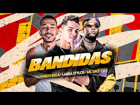 Labra Stylos, Mago Bala, Mc Saci   BANDIDAS
