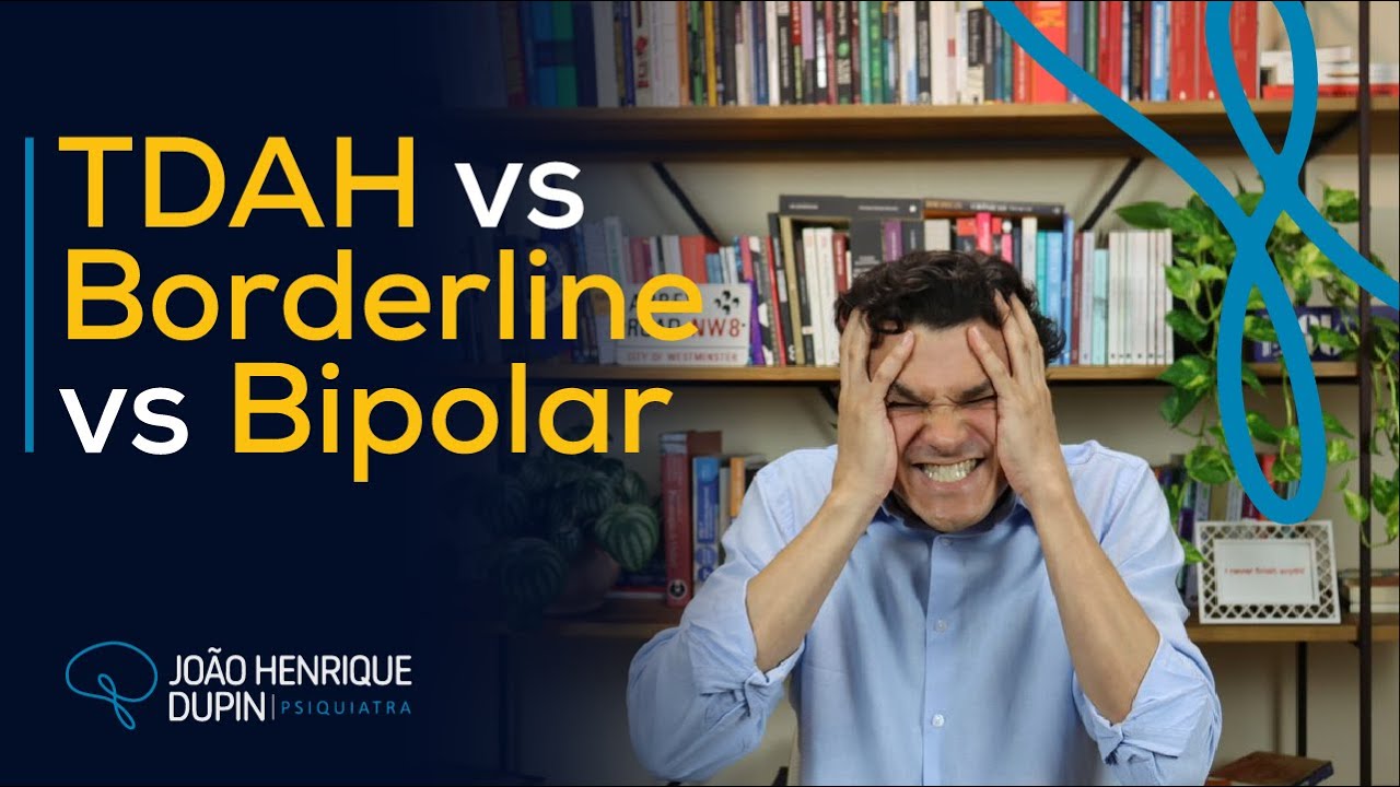 TDAH - Borderline - Bipolar - qual a diferença real?