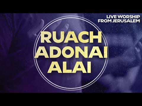 Ruach Adonai Alai (The Spirit Of The Lord Is Upon Me) רוח אדוני עלי | Worship from Jerusalem