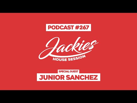 Junior Sanchez - Jackies Music House Session Podcast #267
