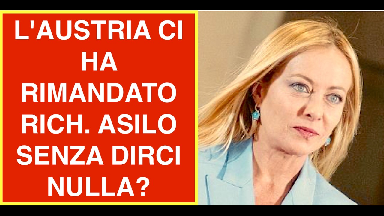 L'AUSTRIA CI HA RIMANDATO RICH. ASILO SENZA DIRCI NULLA? IL GOVERNO SAPEVA O NO?