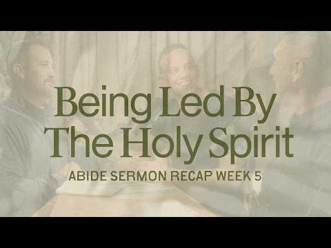 Being Led by the Holy Spirit | Abide Sermon Recap | Week 5