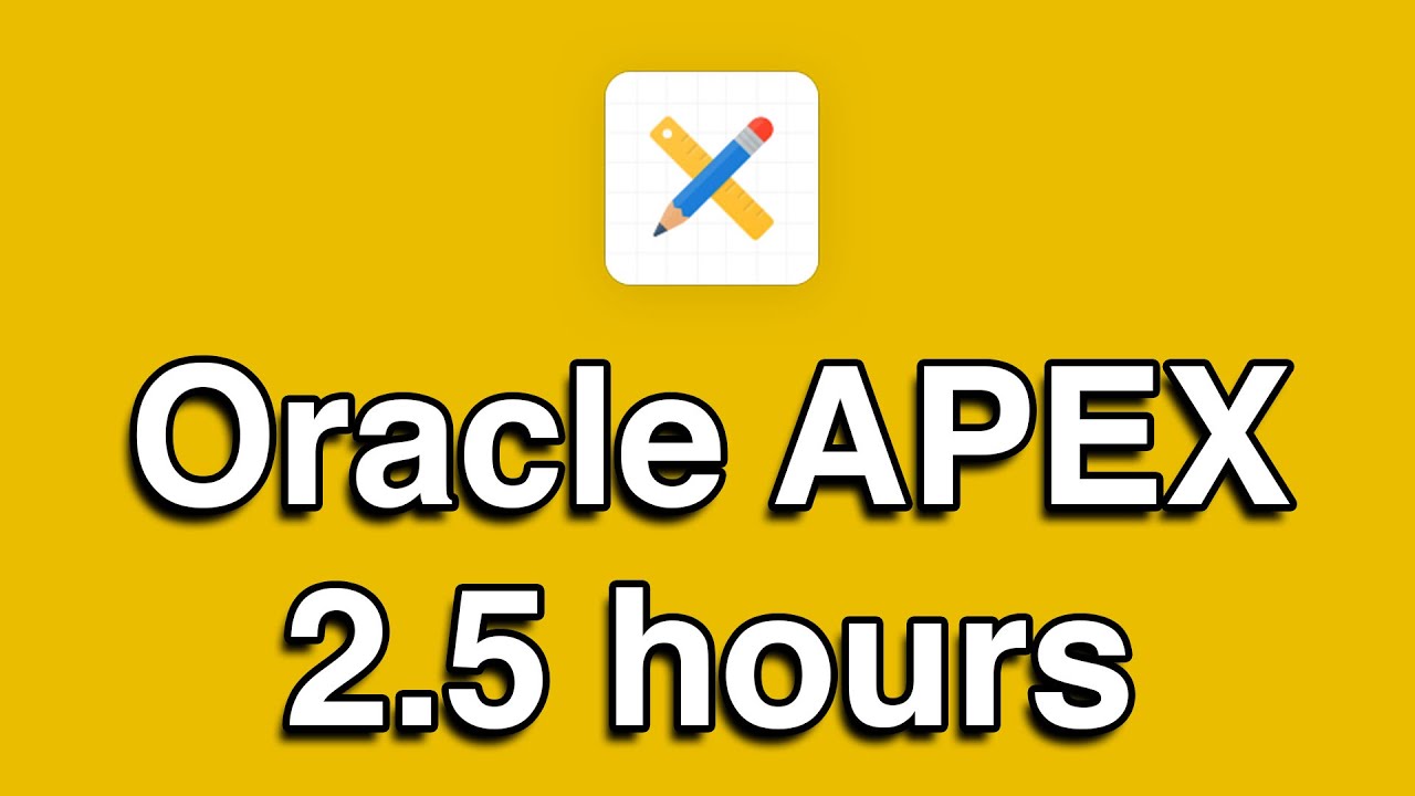 Oracle APEX All-in-One Tutorial Series (2.5 HOURS!)