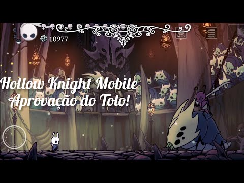 Hollow Knight Mobile - Aprovação do Tolo!