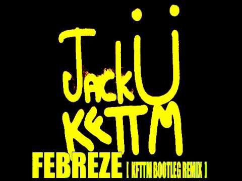 Jack Ü ft. 2 Chainz - Febreze (KFTTM BOOTLEG REMIX)