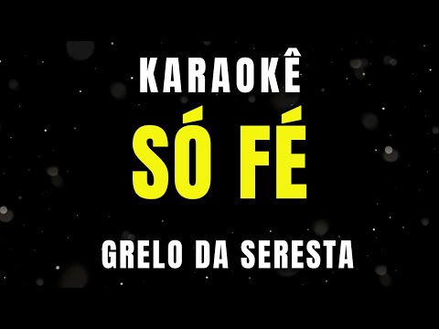 Karaokê - Só Fé - Grelo da Seresta