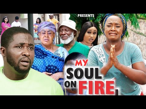 MY SOUL ON FIRE Season 3&4 (New Movie Full HD) Onny Micheal 2021 Latest Nigerian New Nollywood Movie