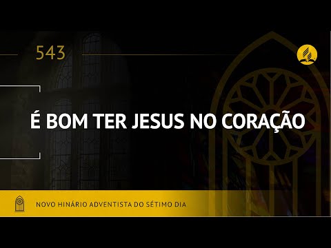 Novo Hinário Adventista • Hino 543 • É Bom Ter Jesus no Coração • (Lyrics) • Infantil
