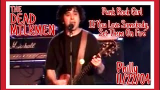 Dead Milkmen &quot;Punk Rock Girl/If You Love Somebody..&quot;11/22/04