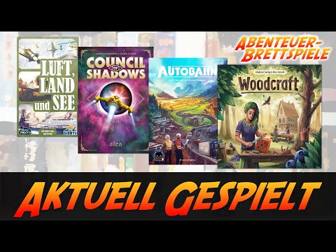 Gespielt: Woodcraft, Autobahn, Council of Shadows &  Luft, Land und See