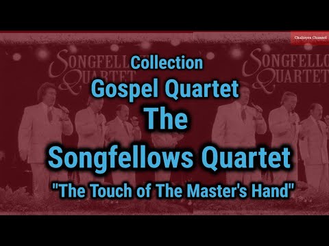 Gospel Quartet  -  Songfellows Quartet  -  The Touch of The Master's Hand