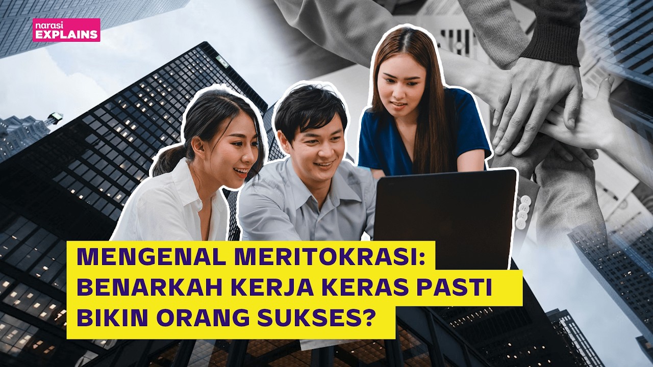 Mengenal Meritokrasi: Benarkah Kerja Keras Pasti Bikin Orang Sukses? | Narasi Explains