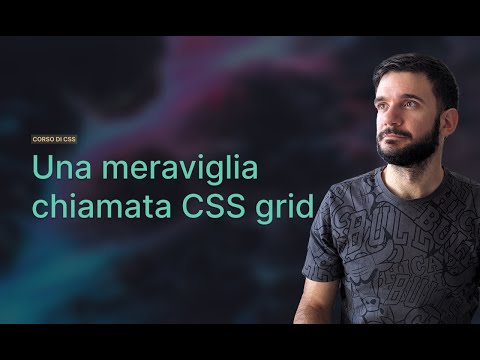CSS Grid: scopriamo questa meraviglia | Lezione 18 | Corso CSS in Italiano