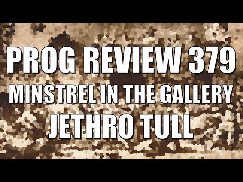 Prog Review 379 - Minstrel in the Gallery La Grande Edition 40th Anniversary Box Set - Jethro Tull