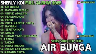 Download lagu AIR BUNGA - UNTUK APALAGI - BUKAN YANG PERTAMA - TERPAKSA - SHERLY KDI OM ADELLA FULL ALBUM 2025 mp3