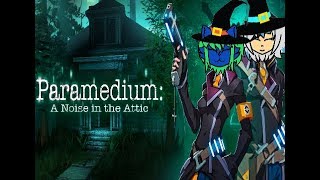 Paramedium: A Noise in the Attic | Night and Robin's D.A.G.