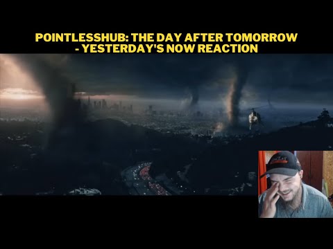 PointlessHub: The Day After Tomorrow - Yesterday's Now Reaction