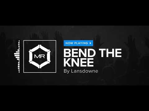Lansdowne - Bend The Knee [HD]