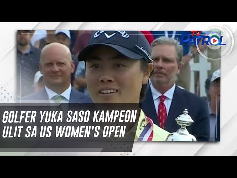 Golfer Yuka Saso kampeon ulit sa US Women's Open TV Patrol