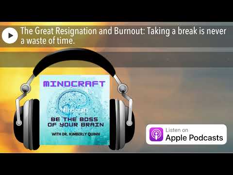 The Great Resignation and Burnout: Taking a break is never a waste of time.