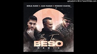 Borja Rubio Ft. Juan Magan y Moncho Chavea - Si Te Beso (Remix)