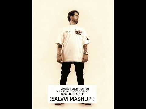 Vintage Culture - Do You X Malifoo, MC GW, GORDO (US) MEXE MEXE (SALVVI MASHUP)