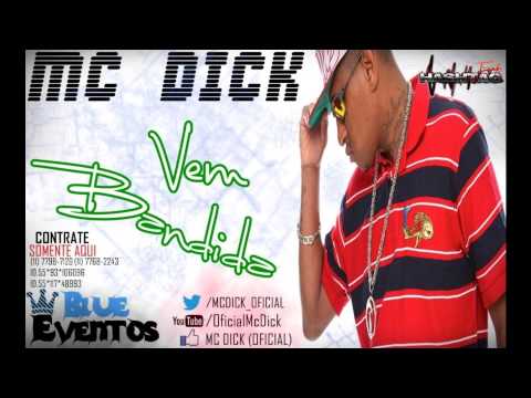 MC DICK - VEM BANDIDA