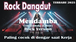 Download lagu DANGDUT ROCK TERBARU 2025 || MENDAMBA - EVIE TAMALA (COVER) || COCOK DIDENGAR SAAT KERJA mp3