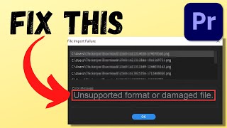 Fix “Unsupported Format or Damaged File” in Premiere Pro