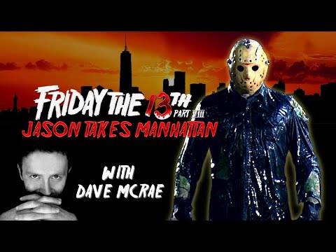 The Best and Worst of Friday the 13th Part VIII - Jason Takes Manhattan with Dave McRae