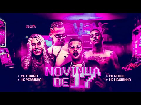 🔵🔴 BREGÃ FUNK MC NOBRE, MC THIANO, MC MAGRINHO E MC PEDRINHO - NOVINHA DE 17 (BREGA FUNK)