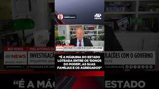 “É a máquina do Estado loteada entre os 'donos do poder', as suas famílias e os agregados” #Shorts