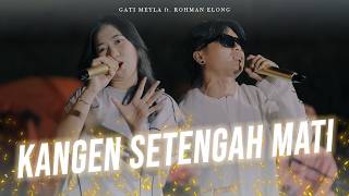 Download lagu Gati Meyla Feat. Rohman Elong - KANGEN SETENGAH MATI || DKPRODUCTIONReborn mp3