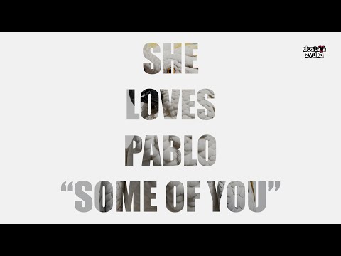 She Loves Pablo - Some Of You