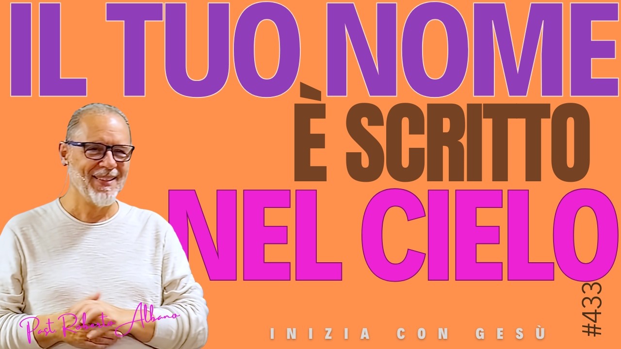 INIZIA CON GESÙ - "Il tuo nome è scritto nel Cielo"