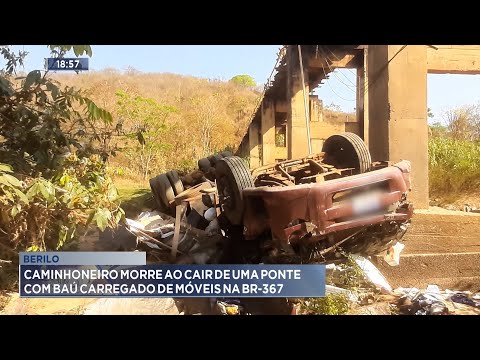 Berilo: Caminhoneiro morre ao cair de uma ponte com baú carregado de móveis na BR-367.
