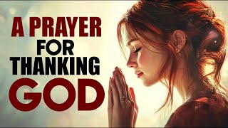 Always Start Your Day By Thanking GOD For All He Has Done! A Morning Prayer Of Gratitude and Thanks