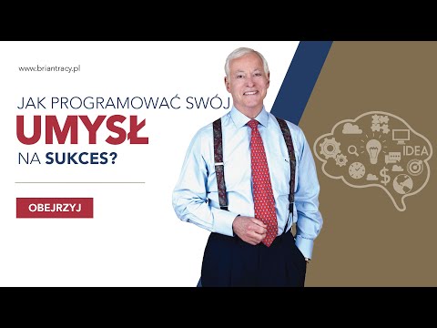 BRIAN TRACY - JAK PROGRAMOWAĆ SWÓJ UMYSŁ(PODŚWIADOMOŚĆ) NA SUKCES?-ZMIEŃ SWOJE MYŚLENIE, ZMIEŃ ŻYCIE