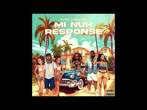 Pvrx & Pilla B - "Mi Nuh Response" OFFICIAL VERSION
