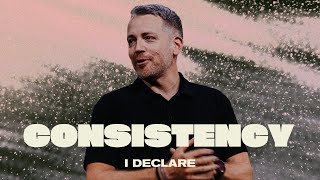 I Declare | Consistency