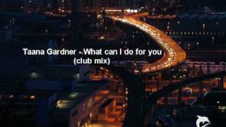 Taana Gardner - What can I do for you (club mix)