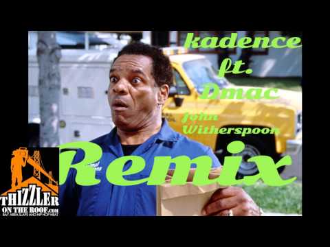 Kadence ft. DMac - John Witherspoon [Remix] [Thizzler.com]