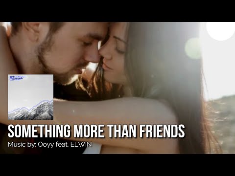 SOMETHING MORE THAN FRIENDS: Ooyy feat. ELWIN IWRITE TV #SomethingMoreThanFriends #Pop #Alternative