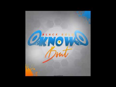 Blak Gold - Know Bout (turn me on riddim)