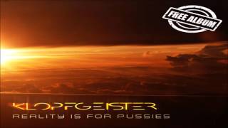 Klopfgeister - Reality Is For Pussies ᴴᴰ  [Full Album] *Free Download*