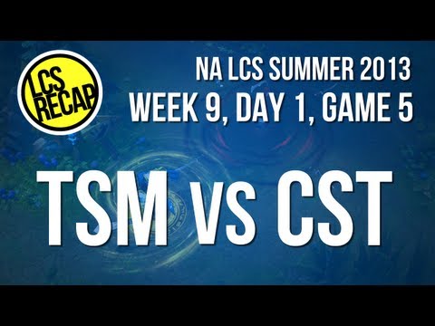 LCS Recap: TSM vs CST - (Super) Week 9, Game 5 (NA Summer 2013)